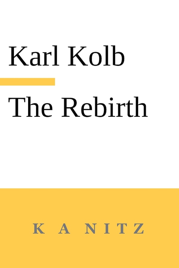 The Rebirth the Inner True Life or How do Humans Become Blessed? by Karl Kolb, Paperback | Indigo Chapters