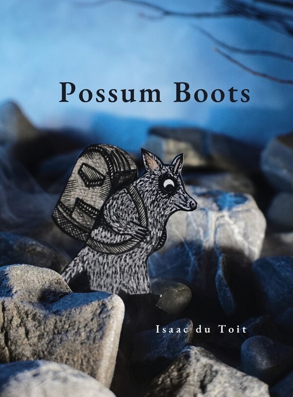 Possum Boots by Isaac Du Toit, Hardcover | Indigo Chapters