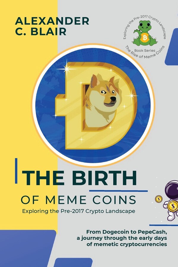 The Birth of Meme Coins by Alexander C Blair, Paperback | Indigo Chapters