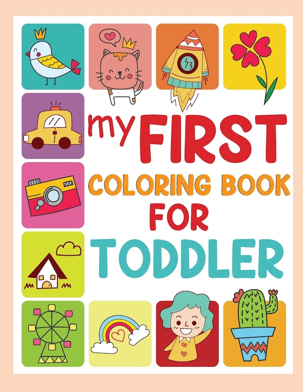 My First Coloring Book for Toddlers by Laura Bidden, Paperback | Indigo Chapters