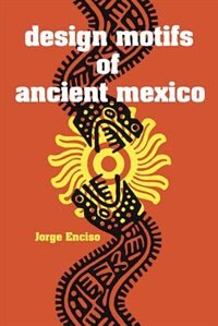 Design Motifs Of Ancient Mexico by Jorge Enciso, Paperback | Indigo Chapters