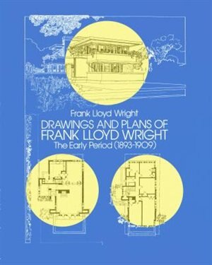 Drawings and Plans of Frank Lloyd Wright, Paperback | Indigo Chapters