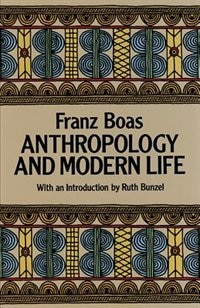 Anthropology and Modern Life by Franz Boas, Paperback | Indigo Chapters