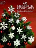 60 Crocheted Snowflakes by Barbara Christopher, Paperback | Indigo Chapters