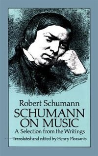 Schumann On Music by Robert Schumann, Paperback | Indigo Chapters