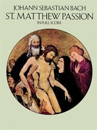 St. Matthew Passion In Full Score by Johann Sebastian Bach, Paperback | Indigo Chapters