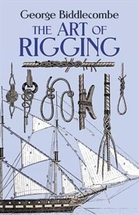The Art Of Rigging by George Biddlecombe, Paperback | Indigo Chapters