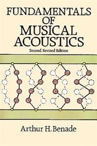 Fundamentals Of Musical Acoustics by Arthur H Benade, Paperback | Indigo Chapters