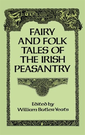 Fairy And Folk Tales Of The Irish Peasantry by William Butler Yeats, Paperback | Indigo Chapters