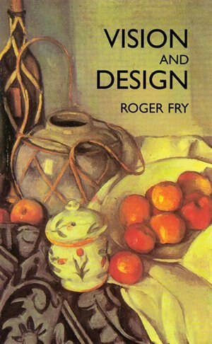 Vision and Design by Roger Fry, Paperback | Indigo Chapters