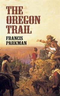 The Oregon Trail by Francis Parkman, Paperback | Indigo Chapters