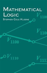 Mathematical logic by Stephen Cole Kleene, Paperback | Indigo Chapters