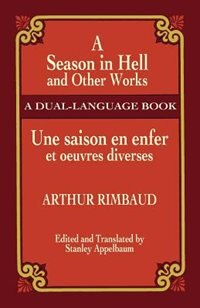 A Season in Hell and Other Works/Une Saison En Enfer Et Oeuvres Diverses by Arthur Rimbaud, Paperback | Indigo Chapters