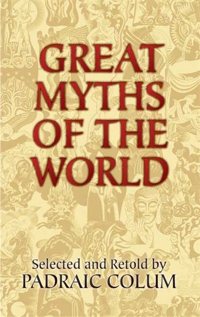 Great Myths of the World by Padraic Colum, Paperback | Indigo Chapters