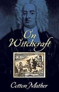 On Witchcraft by Cotton Mather, Paperback | Indigo Chapters