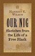 Our Nig by Harriet E Wilson, Paperback | Indigo Chapters