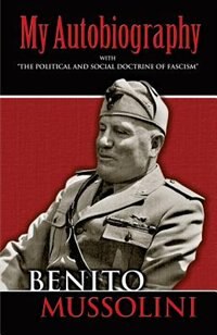 My Autobiography by Benito Mussolini, Paperback | Indigo Chapters