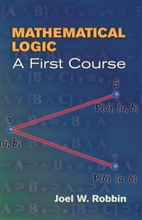 Mathematical Logic by Joel W Robbin, Paperback | Indigo Chapters