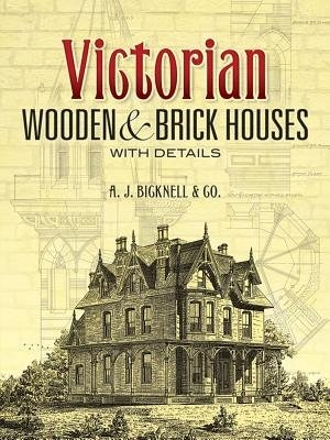 Victorian Wooden and Brick Houses with Details by A J Bicknell & Co, Paperback | Indigo Chapters