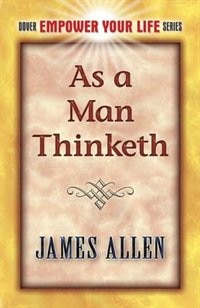 As a Man Thinketh by James Allen, Paperback | Indigo Chapters