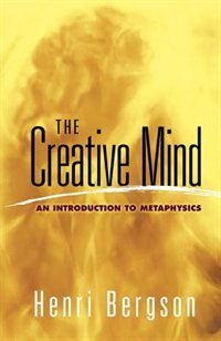 The Creative Mind by Henri Bergson, Paperback | Indigo Chapters