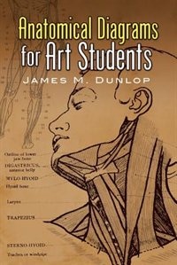 Anatomical Diagrams for Art Students by James M Dunlop, Paperback | Indigo Chapters