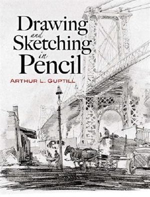 Drawing and Sketching in Pencil by Arthur L Guptill, Paperback | Indigo Chapters