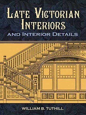Late Victorian Interiors and Interior Details by William B Tuthill, Paperback | Indigo Chapters
