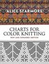 Alice Starmore's Charts for Color Knitting, Paperback | Indigo Chapters