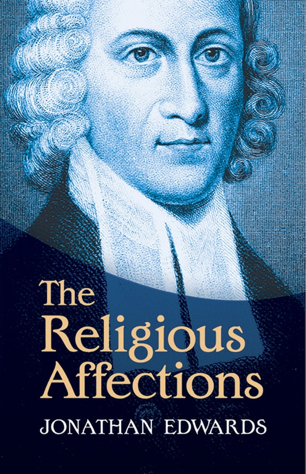 The Religious Affections by Jonathan Edwards, Paperback | Indigo Chapters