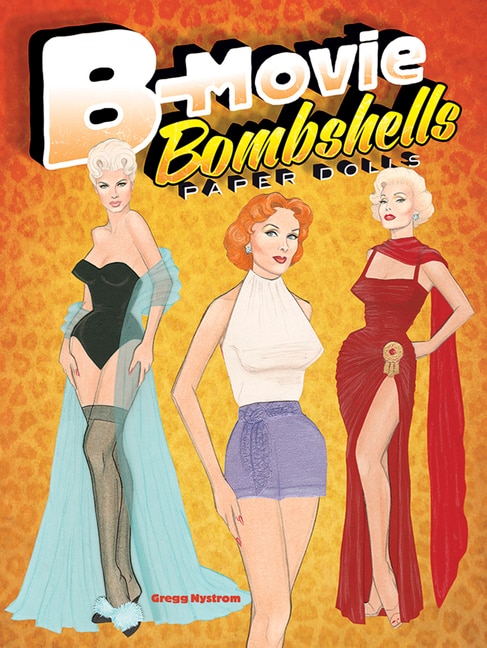 B-Movie Bombshells Paper Dolls by Gregg Nystrom, Paperback | Indigo Chapters