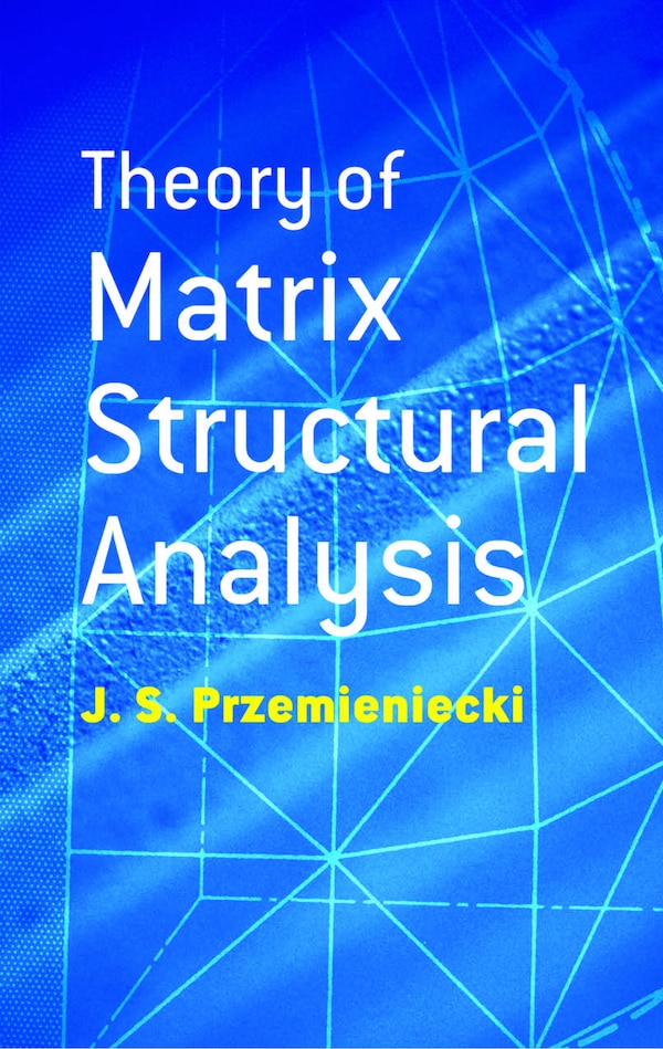 Theory Of Matrix Structural Analysis by J S Przemieniecki, Paperback | Indigo Chapters