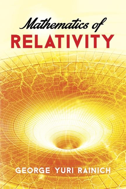 Mathematics of Relativity by George Yuri Rainich, Paperback | Indigo Chapters