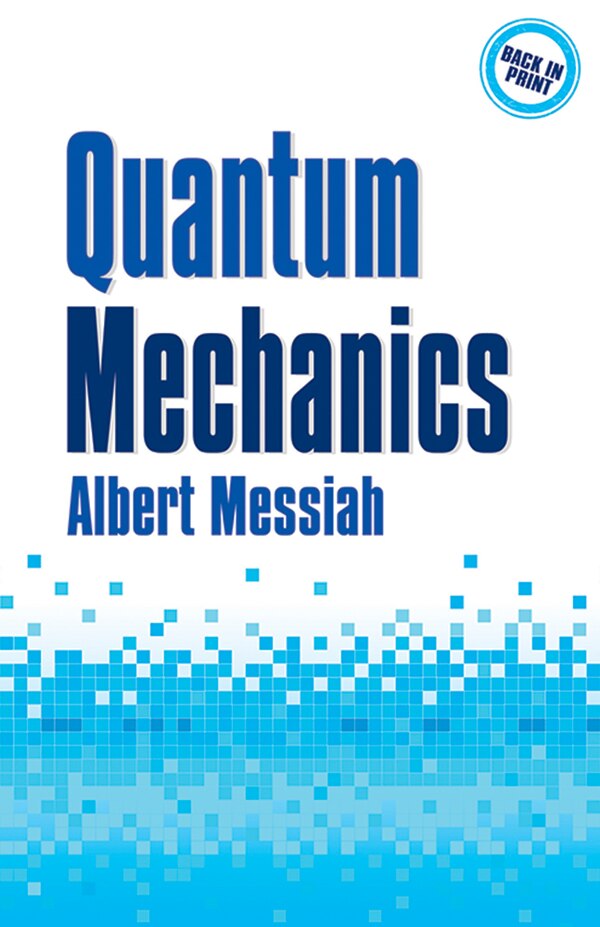 Quantum Mechanics by Albert Messiah, Paperback | Indigo Chapters