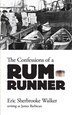 The Confessions of a Rum-Runner by Eric Sherbrooke Walker, Paperback | Indigo Chapters