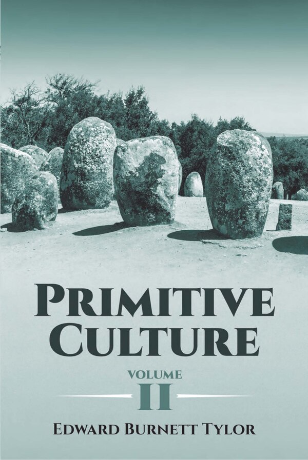 Primitive Culture Volume II by Edward Burnett Tylor, Paperback | Indigo Chapters