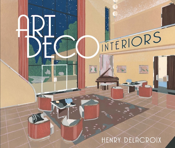 Art Deco Interiors by Henry Delacroix, Paperback | Indigo Chapters