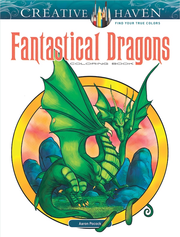 Creative Haven Fantastical Dragons Coloring Book by Aaron Pocock, Paperback | Indigo Chapters