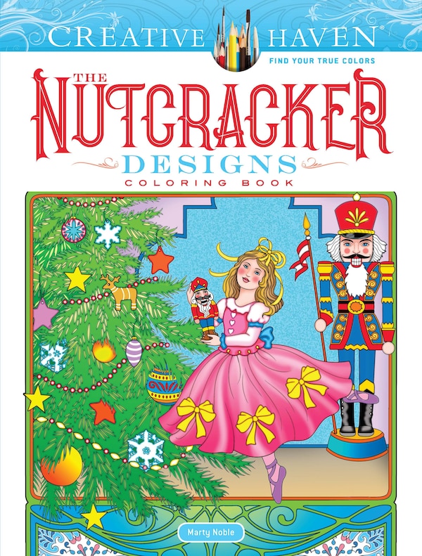 Creative Haven the Nutcracker Designs Coloring Book by Marty Noble, Paperback | Indigo Chapters