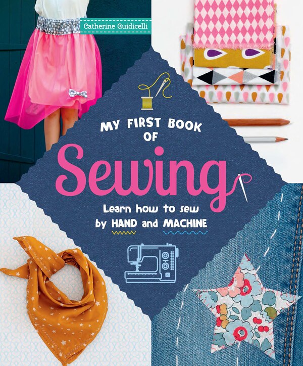 My First Book of Sewing by Catherine Guidicelli, Paperback | Indigo Chapters
