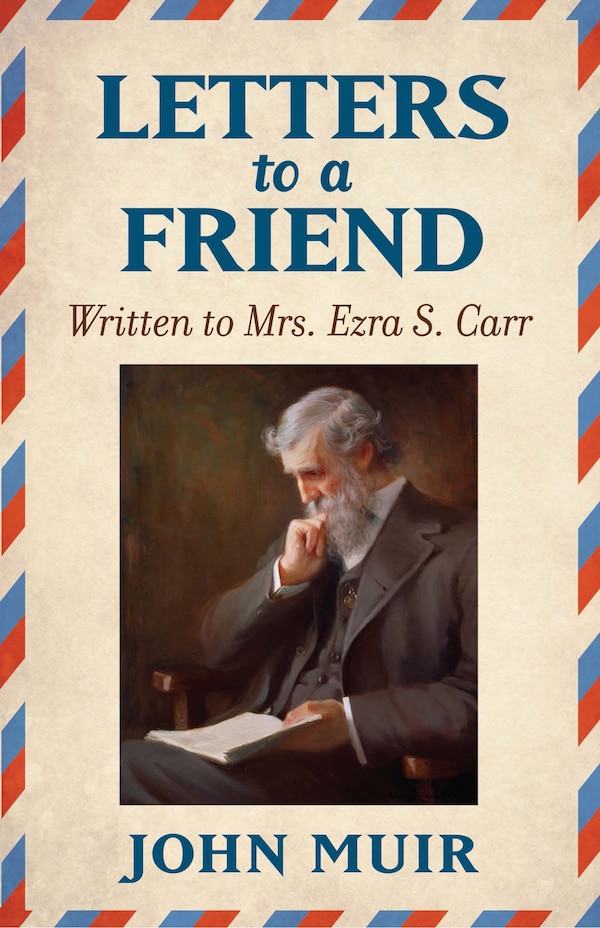 Letters to a Friend by JOHN MUIR, Paperback | Indigo Chapters