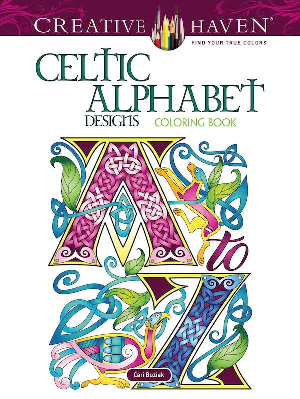 Creative Haven Celtic Alphabet Designs Coloring Book by Cari Buziak, Paperback | Indigo Chapters