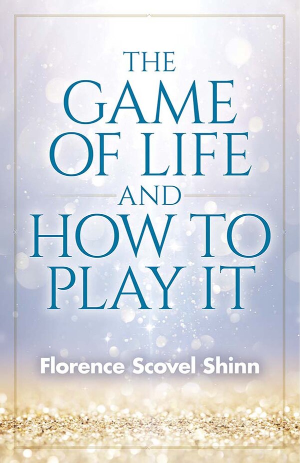 The Game of Life and How to Play It by Florence Scovel Shinn, Paperback | Indigo Chapters