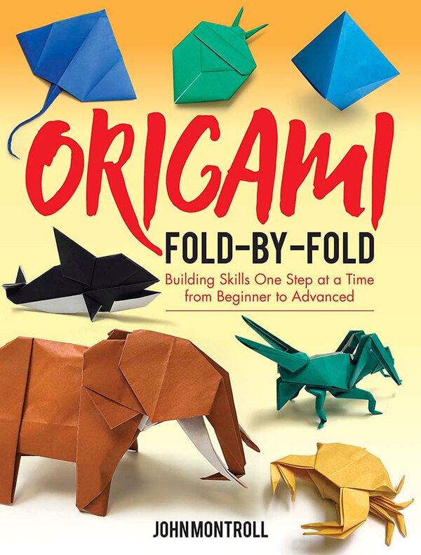 Origami Fold-By-Fold by John Montroll, Paperback | Indigo Chapters