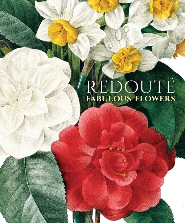 Redouté Fabulous Flowers by Pierre-joseph Redouté, Hardcover | Indigo Chapters