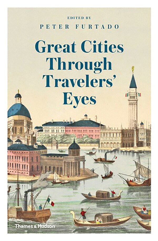 GREAT CITIES THROUGH TRAVELERS EYES by Peter Furtado, Hardcover | Indigo Chapters