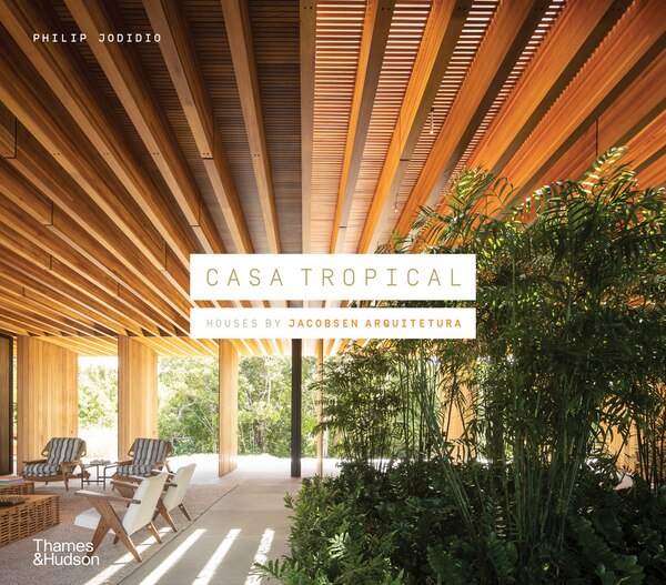 Casa Tropical by Philip Jodidio, Hardcover | Indigo Chapters