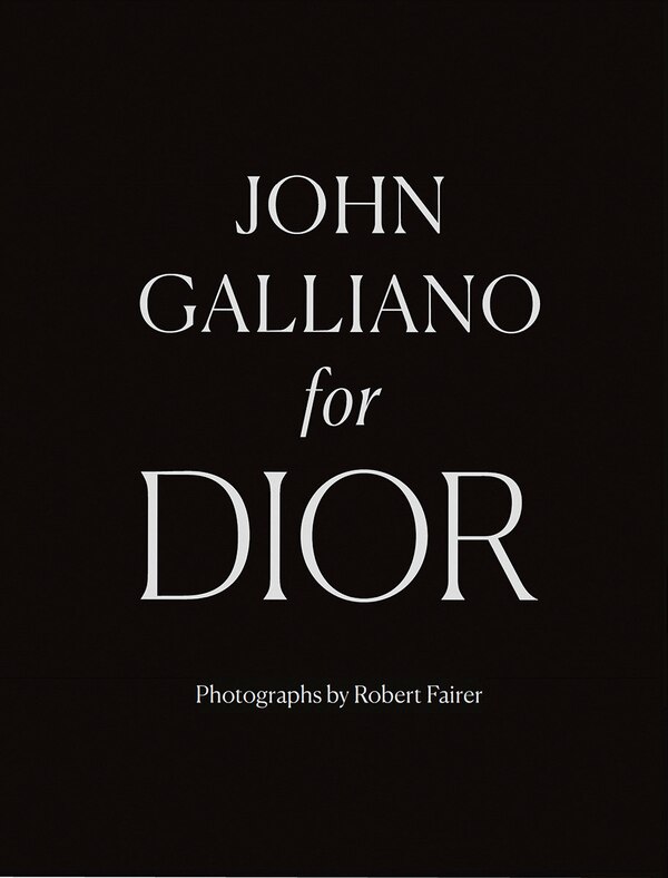 John Galliano For Dior by Robert Fairer, Hardcover | Indigo Chapters