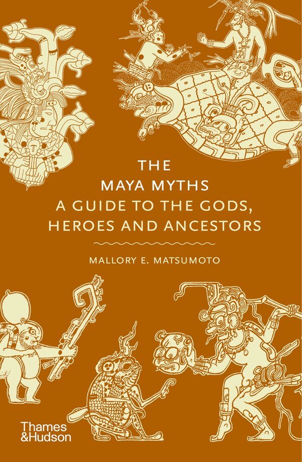 The Maya Myths by Mallory E. Matsumoto, Hardcover | Indigo Chapters