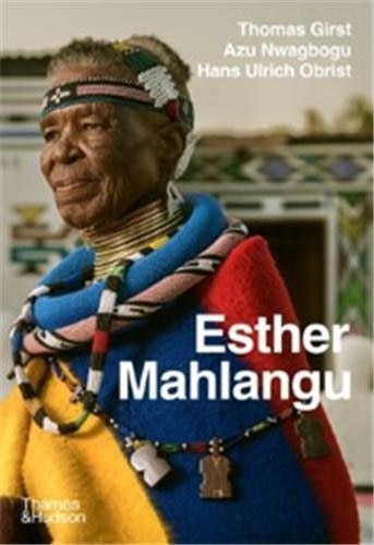 Esther Mahlangu by Hans Ulrich Obrist, Hardcover | Indigo Chapters